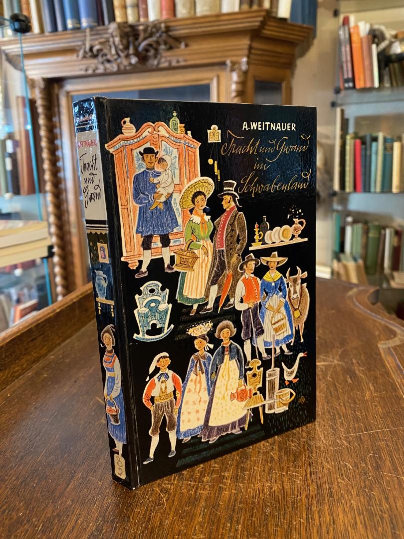 Weitnauer, Tracht und Gwand im Schwabenland : 1.Teil: Beschreibung der letzten b