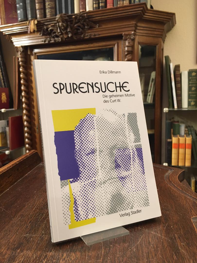 Dillmann, Spurensuche : Die geheimen Motive des Curt W.