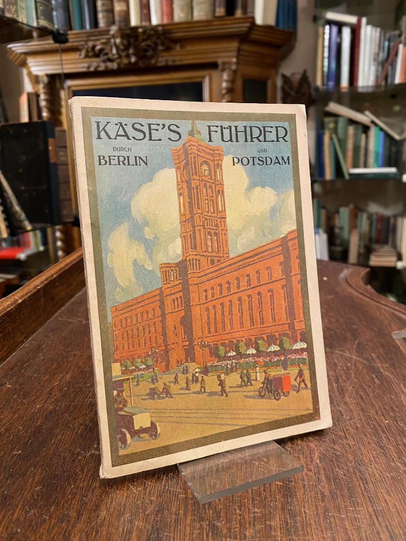 Berlin. - Käse, Käse's Führer durch Berlin (Umschlagtitel: Käse's Führer durch B