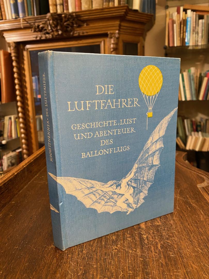 Schmitthenner, Die Luftfahrer : Geschichte, Lust und Abenteuer des Ballonflugs.