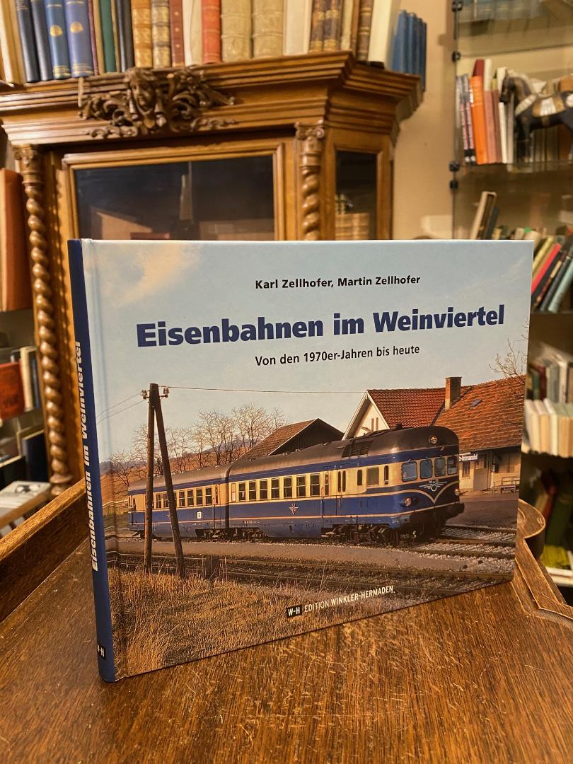 Zellhofer, Eisenbahnen im Weinviertel : Von den 1970er-Jahren bis heute.