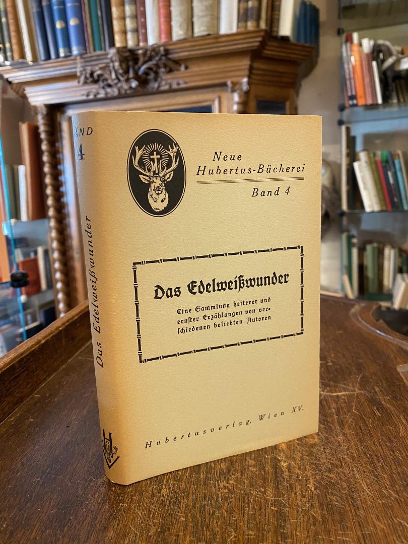 Das Edelweißwunder : Eine Sammlung heiterer und ernster Erzählungen von verschie