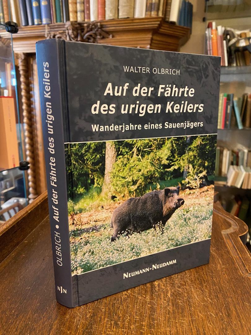 Olbrich, Auf der Fährte des urigen Keilers : Wanderjahre eines Sauenjägers.