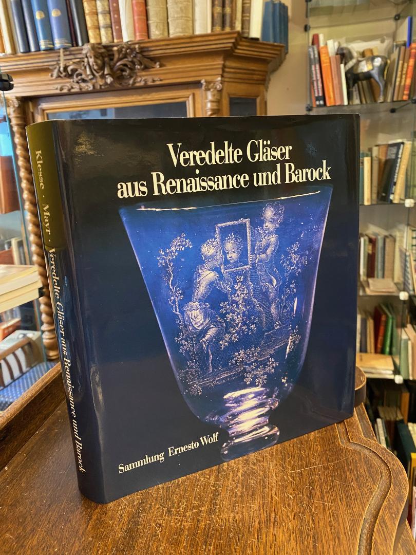 Klesse, Veredelte Gläser aus Renaissance und Barock : Sammlung Ernesto Wolf.