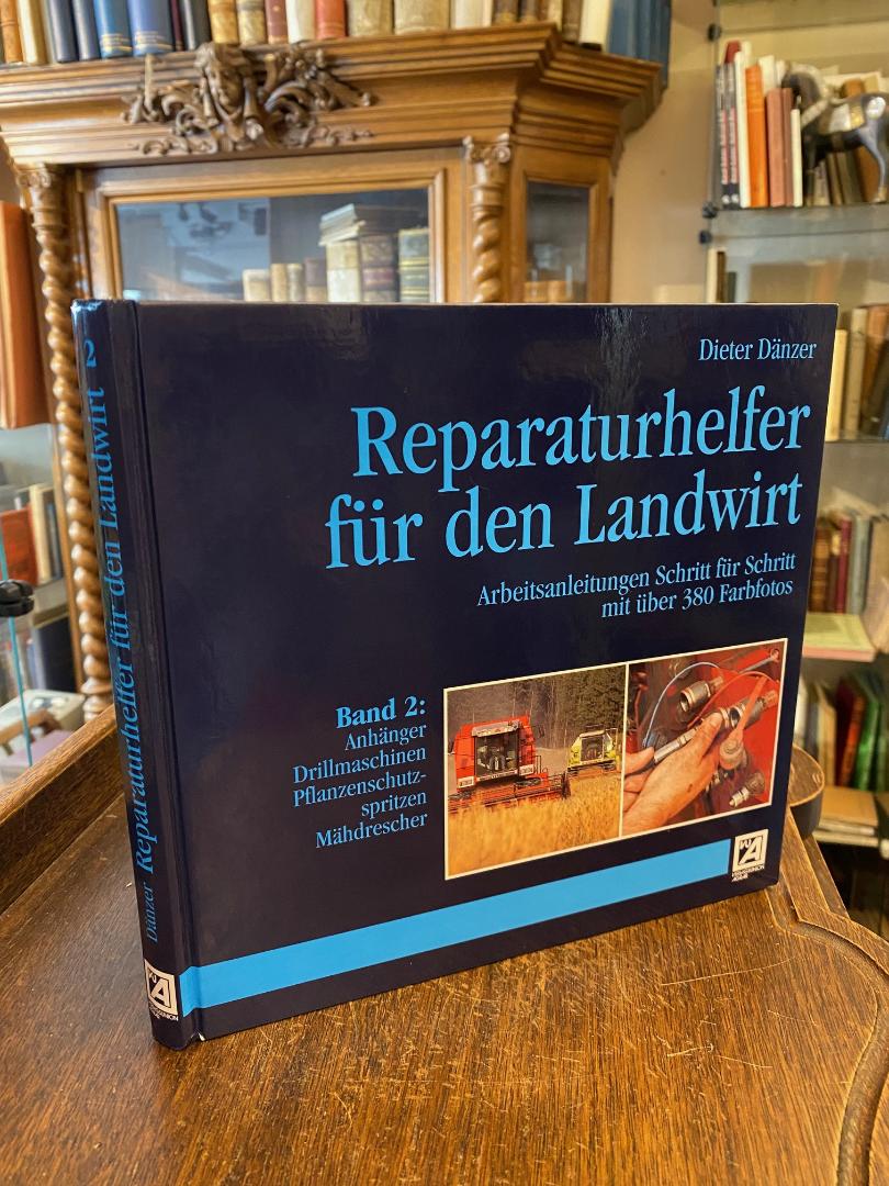 Dänzer, Reparaturhelfer für den Landwirt : BAND 2: Anhänger, Drillmaschinen, Pfl