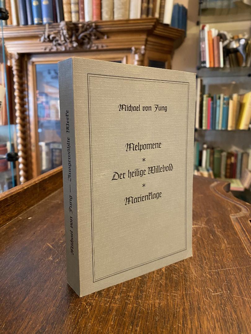 Jung, Michael von Jungs ausgewählte Werke : Melpomene. Der heilige Willebold. Ma