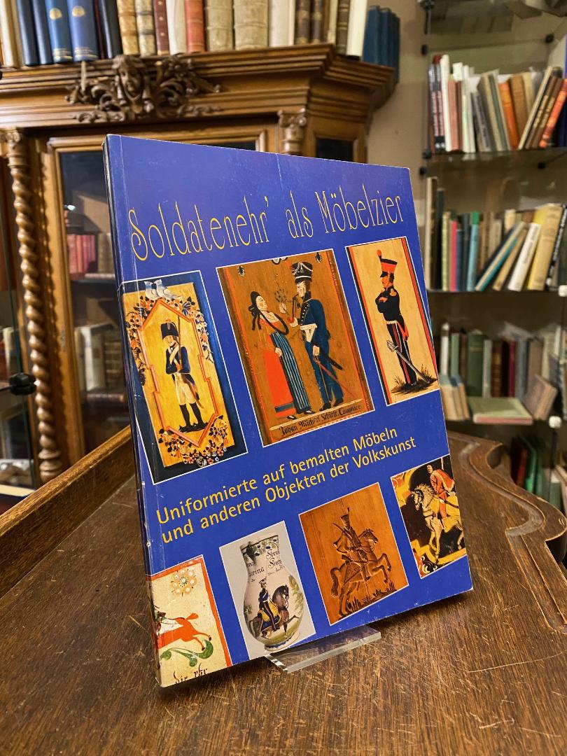 Wüstner, Soldatenehr' als Möbelzier : Uniformierte auf Möbeln und anderen Objekt