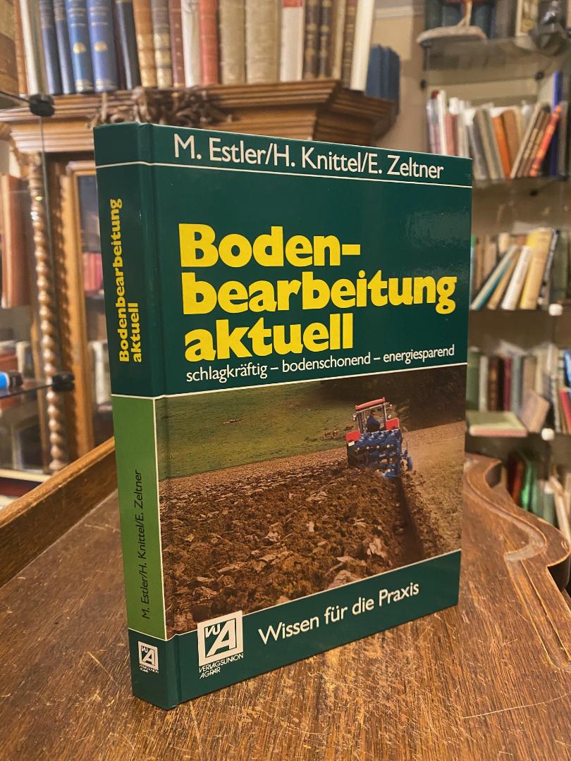 Estler, Bodenbearbeitung aktuell : schlgkräftig - bodenschonend - energiesparend