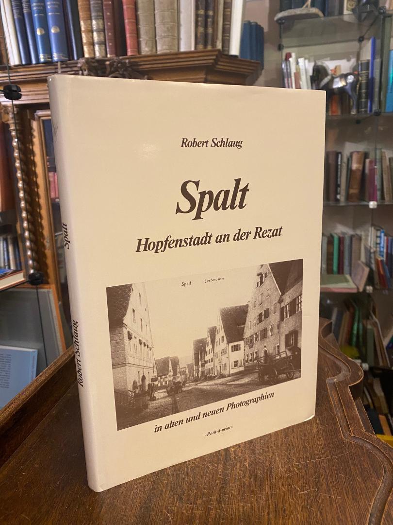 Spalt. - Schlaug, Spalt - Hopfenstadt an der Rezat in alten und neuen Photograph