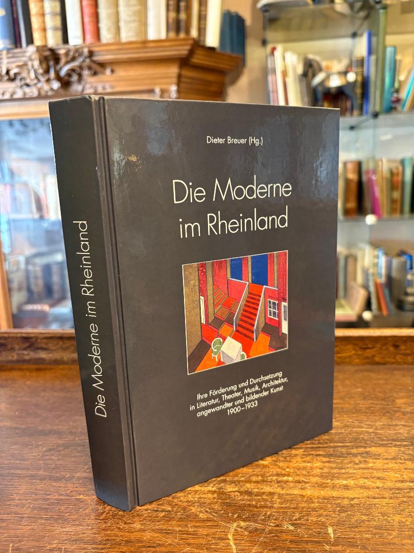 Breuer, Die Moderne im Rheinland : Ihre Förderung und Durchsetzung in Literatur,