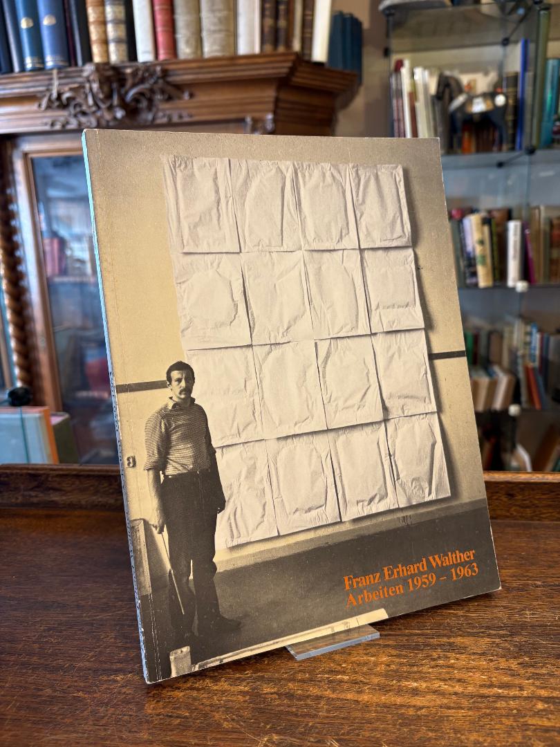 Walther, Franz Erhard Walther : Arbeiten 1959 - 1963 :