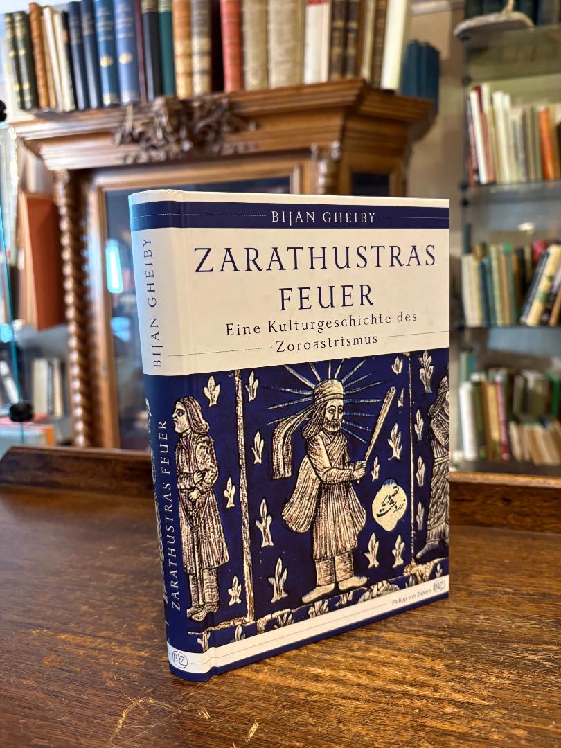 Gheiby, Zarathustras Feuer - Eine Kulturgeschichte des Zoroastriusmus.