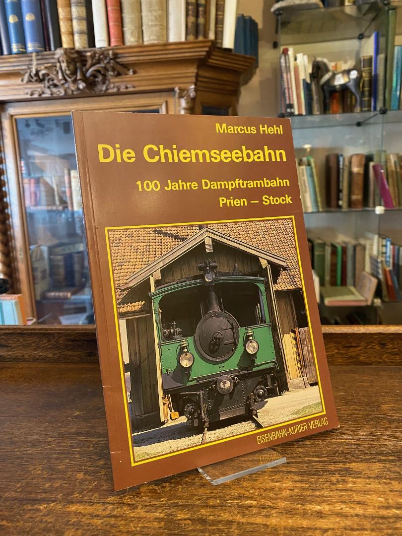 Hehl, Die Chiemseebahn : 100 Jahre Dampftrambahn Prien - Stock.