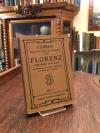 Florenz. - Führer durch die Kunst und Geschichte der Stadt Florenz und ihrer Umg